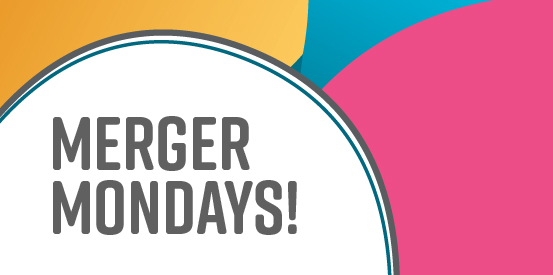 Merger Mondays Merger Mondays